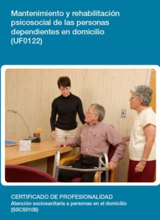 Portada de UF0122 - MANTENIMIENTO Y REHABILITACION PSICOSOCIAL DE LAS PERSONAS DEPENDIENTES EN DOMICILIO