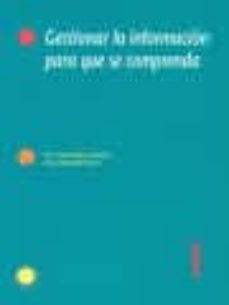 Portada de GESTIONAR LA INFORMACION PARA QUE SE COMPRENDA