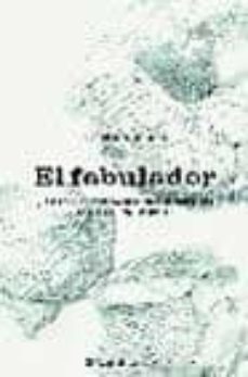 Portada de EL FABULADOR: ¿HASTA DONDE ES CAPAZ DE LLEGAR UN PERIODISTA POR U NA BUENA HISTORIA?