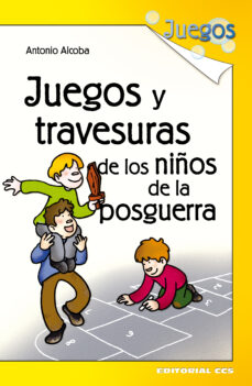 Portada de JUEGOS Y TRAVESURAS DE LOS NIÑOS DE LA POSGUERRA