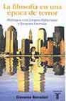 Portada de LA FILOSOFIA EN UNA EPOCA DE TERROR: DIALOGOS CON JURGEN HABERMAS Y JACQUES DERRIDA