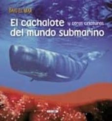 Portada de EL CACHALOTE Y OTRAS CRIATURAS DEL MUNDO SUBMARINO