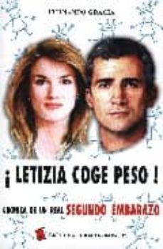 Portada de ¡LETIZIA COGE PESO¡ : CRONICA DE UN REAL SEGUNDO EMBARAZO