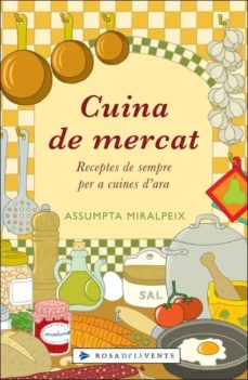 Portada de CUINA DE MERCAT: RECEPTES DE SEMPRE PER A CUINES DE D ARA