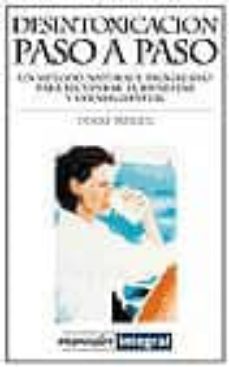 Portada de DESINTOXICACON PASO A PASO: UN METODO NATURAL Y PROGRESIVO PARA R ECUPERAR EL BIENESTAR Y LA ENERGIA VITAL