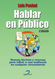 Portada de HABLAR EN PUBLICO: NUEVAS TECNICAS Y RECURSOS PARA INFLUIR A UNA AUDIENCIA EN CUALQUIER CIRCUNSTANCIA (2ª ED.)