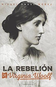 Descargar ebooks suecos LA REBELION DE VIRGINIA WOOLF de MIGUEL ANGEL NUÑEZ