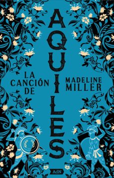 Descargas gratuitas de libros de texto en pdf LA CANCIÓN DE AQUILES [ADN] de MADELINE MILLER (Literatura española)