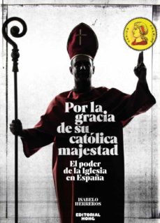 Libro descargable gratis online POR LA GRACIA DE SU CATOLICA MAJESTAD: EL PODER DE LA IGLESIA EN ESPAÑA de ISABELO HERREROS in Spanish