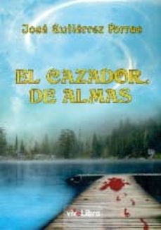 Descargas de libros electrónicos gratis para iPads CAZADOR DE ALMAS, EL. RTF iBook PDF 9788416317066 de JOSE GUTIERREZ PORRAS in Spanish