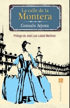 Descargador de libros de Google gratis en línea LA CALLE DE LA MONTERA de GONZALO ARJONA (Spanish Edition) ePub MOBI 9788417226466