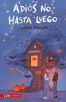 Descargar desde google books gratis ADIÓS NO, HASTA LUEGO (Literatura española) de ANNA POLUX