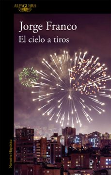 Descargar libros de texto para encender EL CIELO A TIROS de JORGE FRANCO (Literatura española) RTF 9788420435466