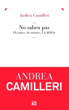 Los libros más vendidos descarga de pdf NO SABEU PAS: ELS AMICS, ELS ENEMICS, LA MAFIA RTF PDB ePub de ANDREA CAMILLERI
