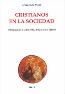 Descargar CRISTIANOS EN LA SOCIEDAD: INTRODUCCION A LA DOCTRINA SOCIAL DE L A IGLESIA gratis pdf - leer online