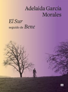 Ebook descargar torrent gratis EL SUR SEGUIDO DE BENE 9788433928566 DJVU MOBI ePub de ADELAIDA GARCIA MORALES