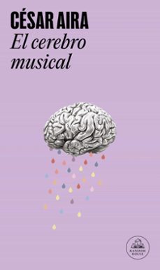 Descarga gratuita de libros de bibliotecas. EL CEREBRO MUSICAL: RELATOS REUNIDOS  de CESAR AIRA