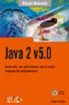 Descargar JAVA 2 V5.0: DESARROLLE SUS APLICACIONES CON EL MEJOR LENGUAJE DE PROGRAMACION gratis pdf - leer online