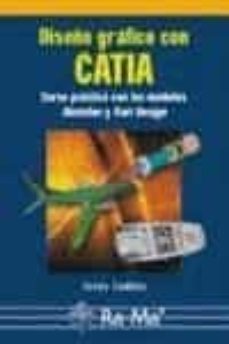 Los mejores libros descargar gratis kindle DISEÑO GRAFICO CON CATIA: CURSO PRACTICO CON LOS MODULOS SKETCHER Y PART DESIGN de J. LAMBAS