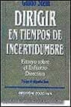 Dirigir En Tiempos De Incertidumbre Ensayo Sobre El Esfuerzo Dir Ectivo Guido Stein Casa Del Libro