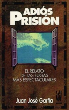 Descarga un libro en línea ADIOS PRISION (Spanish Edition) 9788481360066  de JUAN JOSE GARFIA