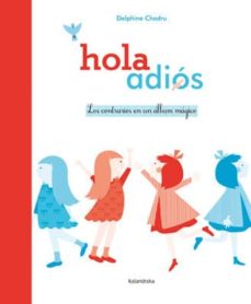 HOLA ~ ADIOS. LOS CONTRARIOS EN UN ALBUM MAGICO | DELPHINE CHEDRU | Casa del  Libro México