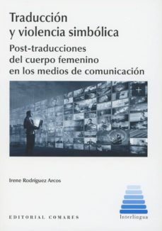 Audiolibros gratuitos para descargar en reproductores de mp3. TRADUCCIÓN Y VIOLENCIA SIMBÓLICA de IRENE RODRÍGUEZ ARCOS 9788490456866 MOBI FB2 (Spanish Edition)