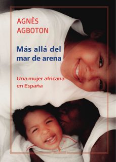 La mejor fuente para descargar libros electrónicos MÁS ALLÁ DEL MAR DE ARENA 9788490746066 de AGNES AGBOTON (Spanish Edition)