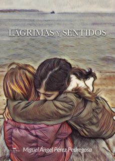Amazon libros de audio uk descargar LÁGRIMAS Y SENTIDOS 9788491755166  de MIGUEL ANGEL  PEREZ  PEDREGOSA