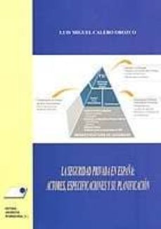 Descargar LA SEGURIDAD PRIVADA EN ESPAÑA: ACTORES, ESPECIFICACIONES Y SU PL ANIFICACION gratis pdf - leer online