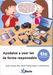 Gratis para descargar ebook AYUDALOS A USAR LAS TIC DE FORMA RESPONSABLE (Literatura española)  de JAVIER VIZUETE
