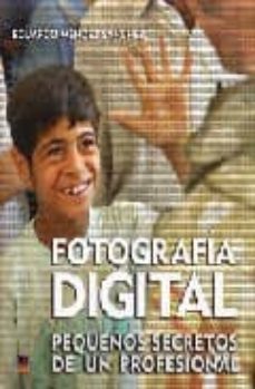 Descargar pdfs ebooks FOTOGRAFIA DIGITAL: PEQUEÑOS SECRETOS DE UN PROFESIONAL (Spanish Edition)  de EDUARDO MENDEZ SANCHEZ