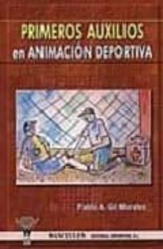 Libros digitales gratis descargables PRIMEROS AUXILIOS EN ANIMACION DEPORTIVA 9788498231366 de PABLO A. GIL MORALES (Literatura española)