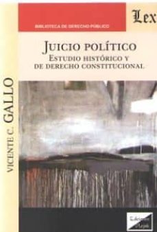 Descargas de libros en línea JUICIO POLITICO. ESTUDIO HISTORICO Y DE DERECHO CONSTITUCIONAL