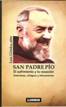 SAN PADRE PIO: EL SUFRIMIENTO Y LA VOCACION | LUIS GLINKA OFM | Casa del  Libro