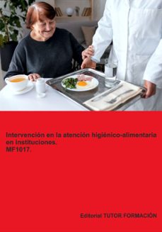 Portada de MF1017. INTERVENCION EN LA ATENCION HIGIENICO-ALIMENTARIA EN INSTITUCIONES