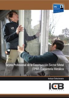 Portada de MANUAL TARJETA PROFESIONAL DE LA CONSTRUCCIN SECTOR METAL (TPM). CARPINTERA METLICA