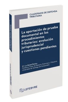 Portada de LA APORTACION DE PRUEBA DOCUMENTAL EN LOS PROCEDIMIENTOS TRIBUTARIOS: EVOLUCION. COLECCION CUAD