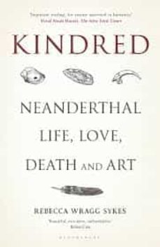Descarga de zip de ebook KINDRED: NEANDERTHAL LIFE, LOVE, DEATH AND ART
         (edición en inglés) FB2 de REBECCA WRAGG SYKES