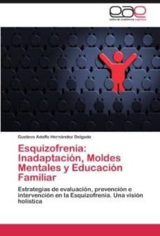Descarga gratuita de libros mp3 en línea. ESQUIZOFRENIA: INADAPTACION, MOLDES MENTALES Y EDUCACION FAMILIAR FB2