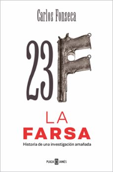 Descargar libros electrónicos gratis en línea 23-F: LA FARSA 9788401033476 de CARLOS FONSECA (Literatura española) 