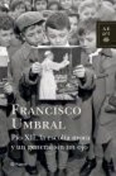 Descargar libros gratis en pdf ipad PIO XII, LA ESCOLTA MORA Y UN GENERAL SIN UN OJO (FINALISTA PREMIO PLANETA 1985)