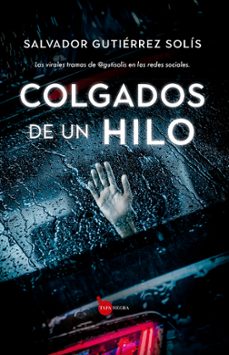 Libros gratis para descargar a ipad mini. COLGADOS DE UN HILO de SALVADOR GUTIERREZ SOLIS 9788411318976 ePub