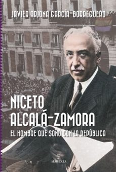 Libros gratis para descargar a ipod touch NICETO ALCALÁ-ZAMORA de JAVIER ARJONA GARCIA BORREGUERO en español PDF MOBI 9788411319676