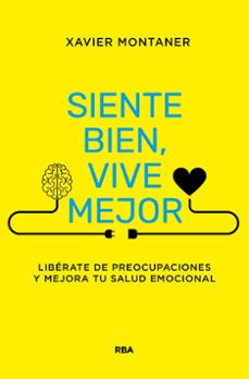 Descargar google books online SIENTE BIEN, VIVE MEJOR 9788411323376 ePub RTF en español de XAVIER MONTANER