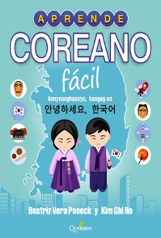 Descarga gratis el libro de texto siguiente APRENDE COREANO FACIL / ANNYEONGHASEYO, HANGUG-EO de BEATRIZ VERA POSECK, KIM GHI HO en español