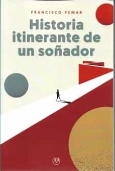 Descargar pdf ebooks para iphone HISTORIA ITINERANTE DE UN SOÑADOR de FRANCISCO PEMAR  9788412524376 (Literatura española)