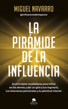 Descargas gratuitas de audiolibros para iphone LA PIRAMIDE DE LA INFLUENCIA RTF MOBI PDF (Literatura española) de MIGUEL NAVARRO