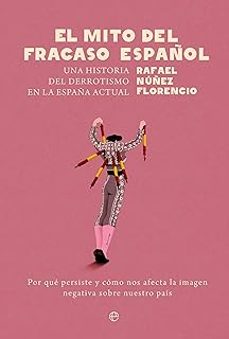 Descargar en línea gratis EL MITO DEL FRACASO ESPAÑOL de RAFAEL NUÑEZ FLORENCIO MOBI PDF