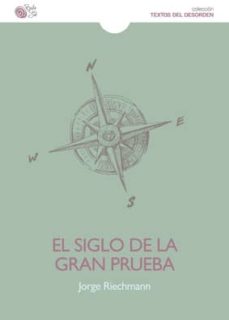 Descargar libros gratis en línea para iphone EL SIGLO DE LA GRAN PRUEBA de JORGE RIECHMANN